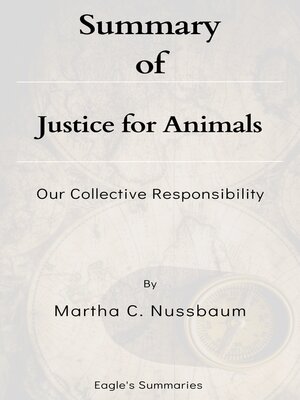 cover image of Summary the  Justice for Animals Our Collective Responsibility   by  Martha C. Nussbaum